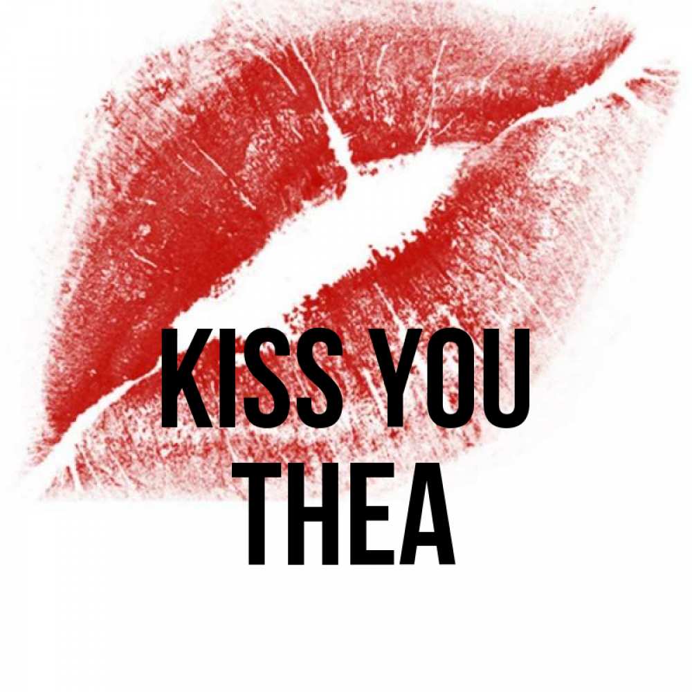 Greetings card с именем, Thea Kiss you открытка с пожеланием поцелуя Greetings with text for free download 