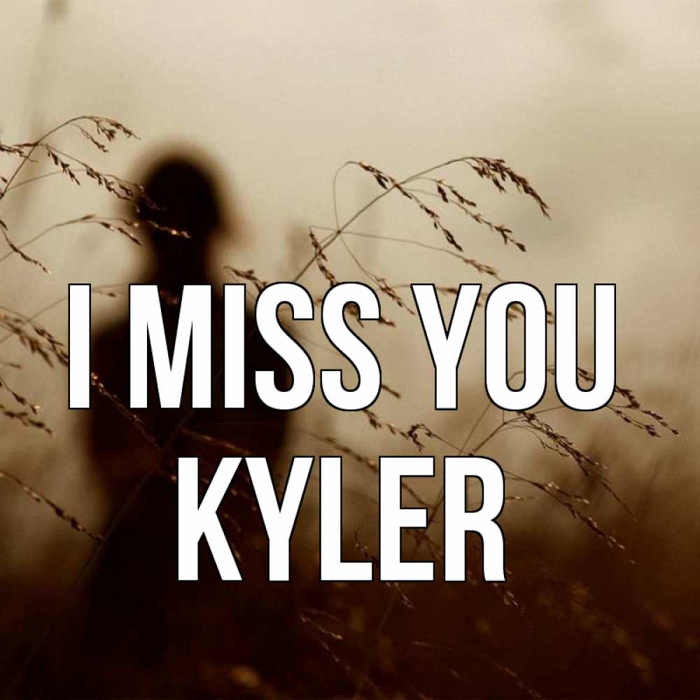 Greetings card с именем, Kyler I miss you силуэт девушки Greetings with text for free download 