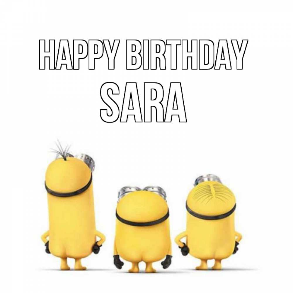 Greetings card с именем, Sara Happy Birthday миньоны Greetings with text for free download 
