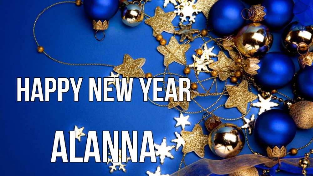 Greetings card с именем, Alanna Happy New Year ёлочные украшения Greetings with text for free download 
