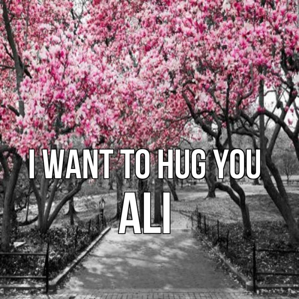 Greetings card с именем, Ali I want to hug you обработанное фото Greetings with text for free download 