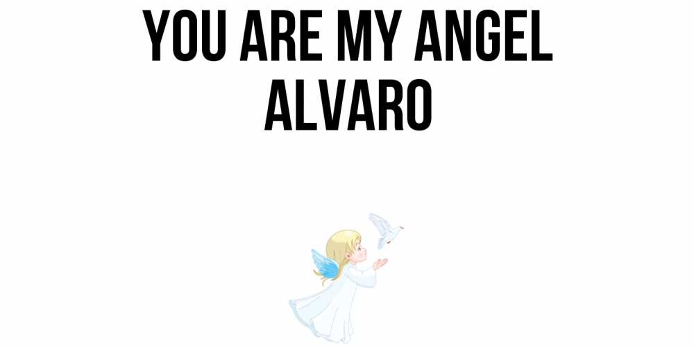 Greetings card с именем, Alvaro You are my angel ангел, голубь Greetings with text for free download 