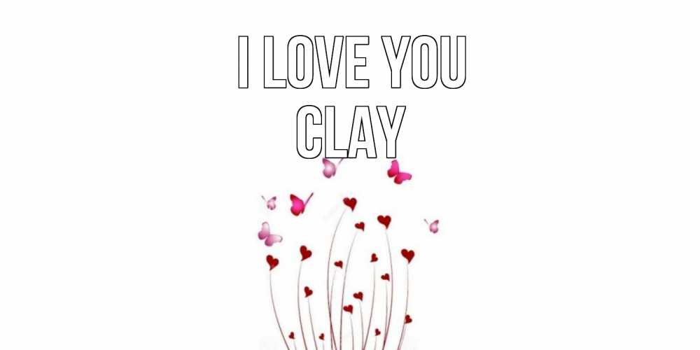 Greetings card с именем, Clay I love you бабо Greetings with text for free download 