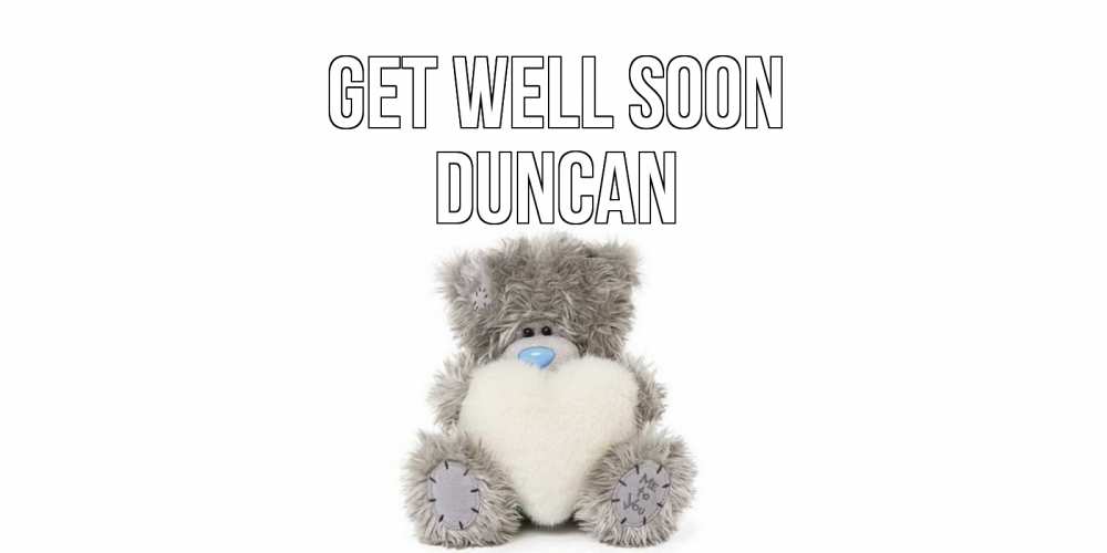 Greetings card с именем, Duncan Get well soon не болейте и выздоравливайте быстрее Greetings with text for free download 