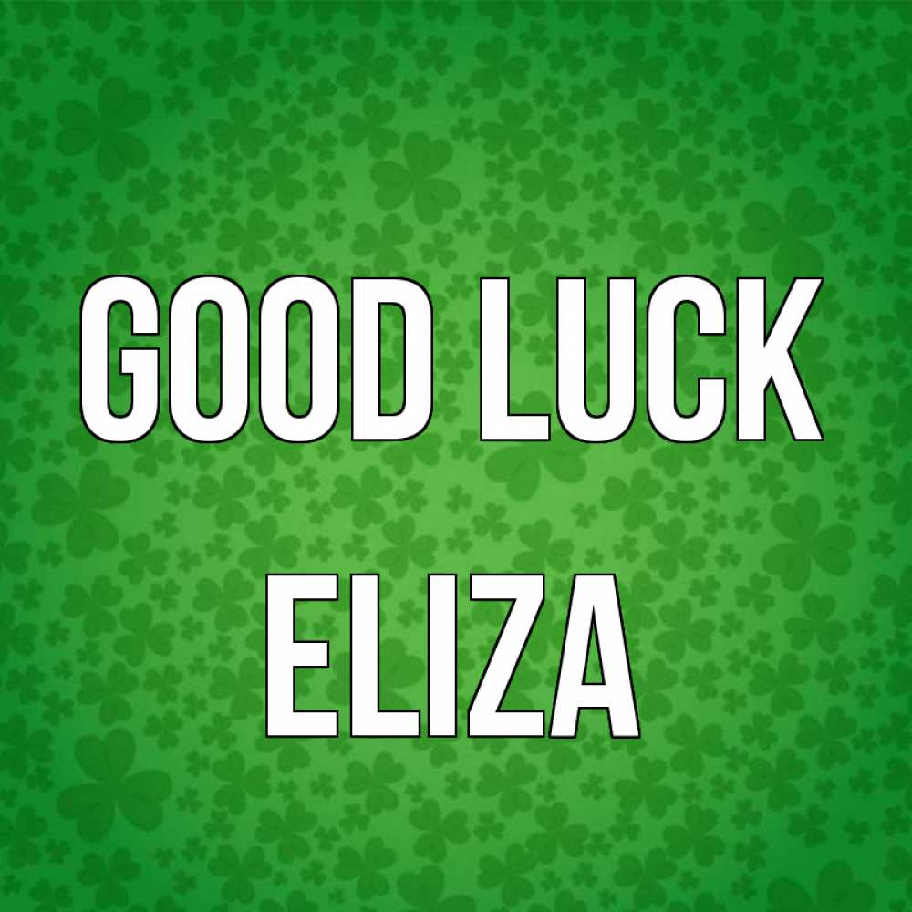 Greetings card с именем, Eliza Good luck много листочков на удачу Greetings with text for free download 