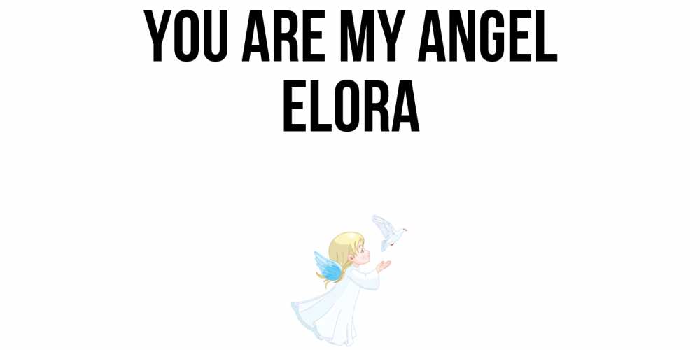Greetings card с именем, Elora You are my angel ангел, голубь Greetings with text for free download 