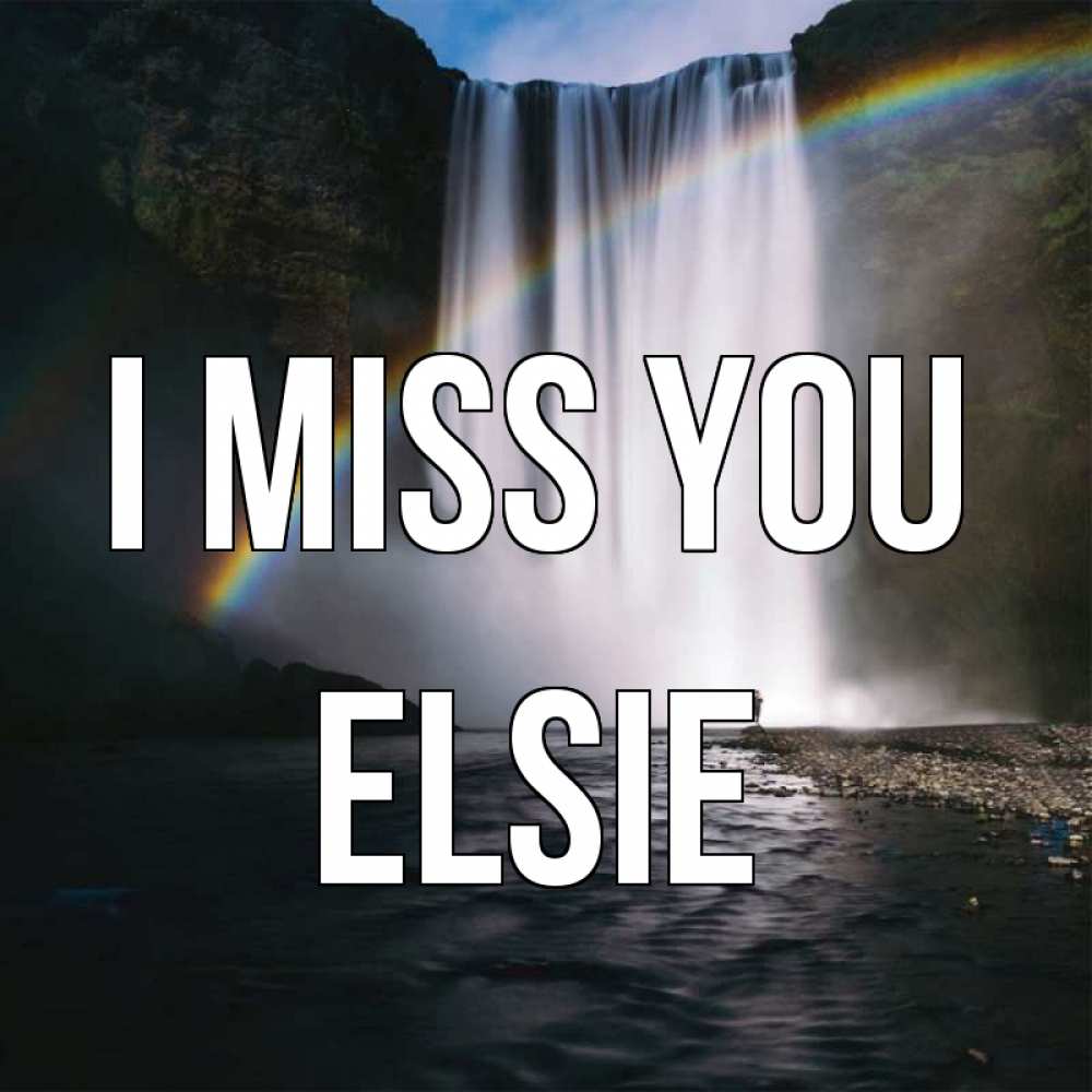 Greetings card с именем, Elsie I miss you иди скорее ко мне Greetings with text for free download 