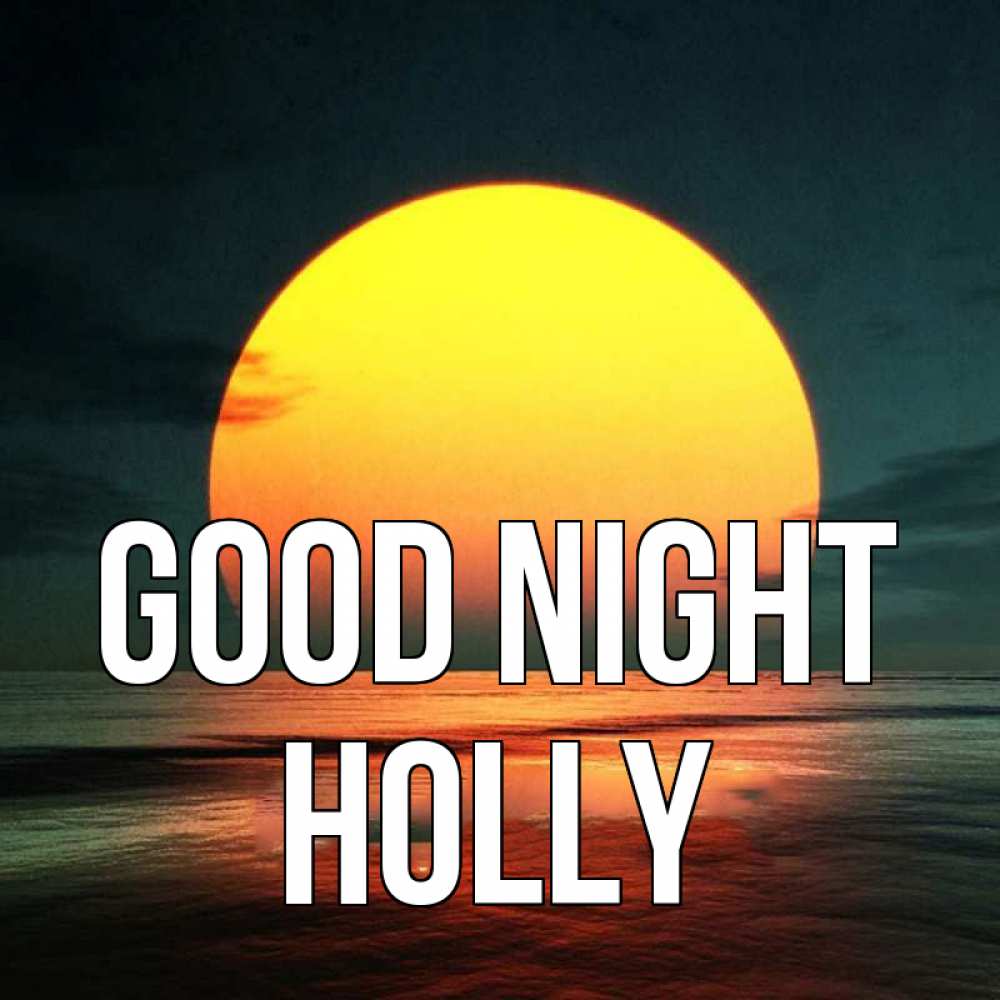 Greetings card с именем, Holly Good night огромный диск солнц Greetings with text for free download 