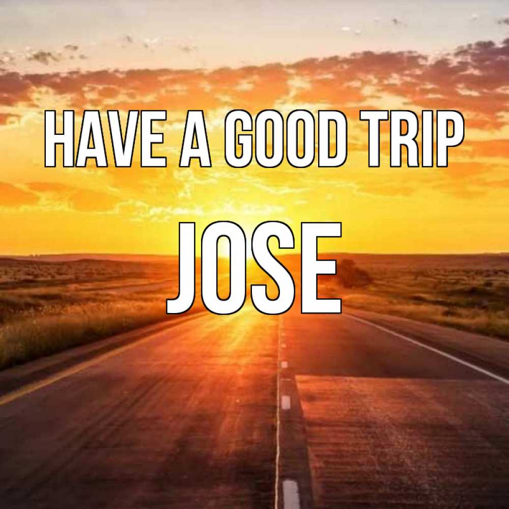Greetings card с именем, Jose Have a good trip солнечный свет, закат Greetings with text for free download 