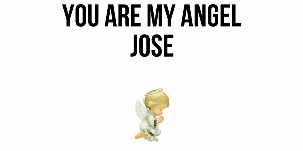 Greetings card с именем, Jose You are my angel ангел Greetings with text for free download 