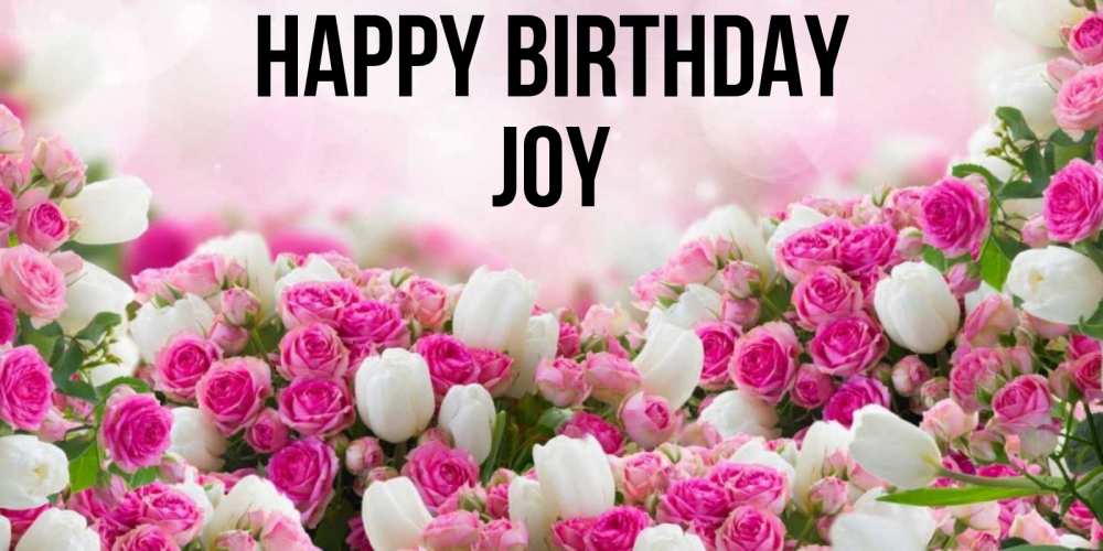 Greetings card с именем, Joy Happy Birthday открытка с разными розами Greetings with text for free download 