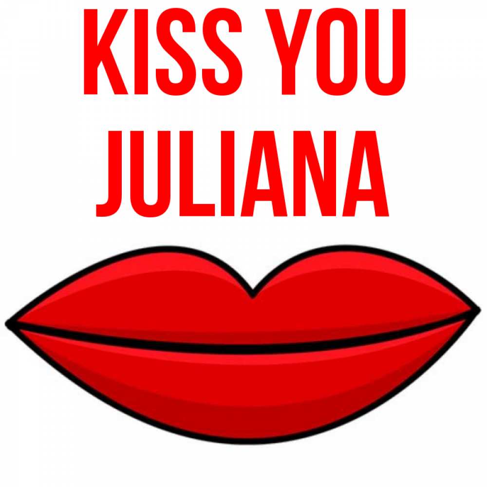 Greetings card с именем, Juliana Kiss you губы векторные Greetings with text for free download 