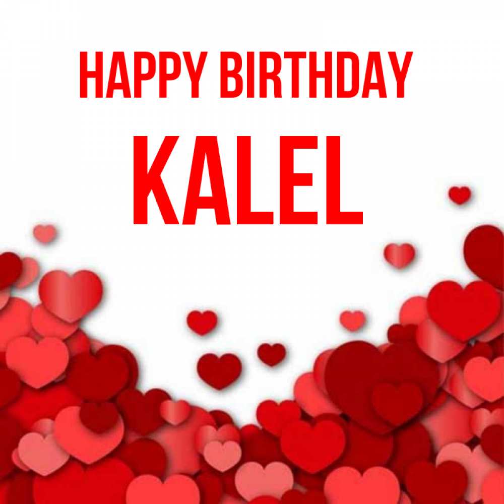 Greetings card с именем, Kalel Happy Birthday много красных сердечек о любви Greetings with text for free download 