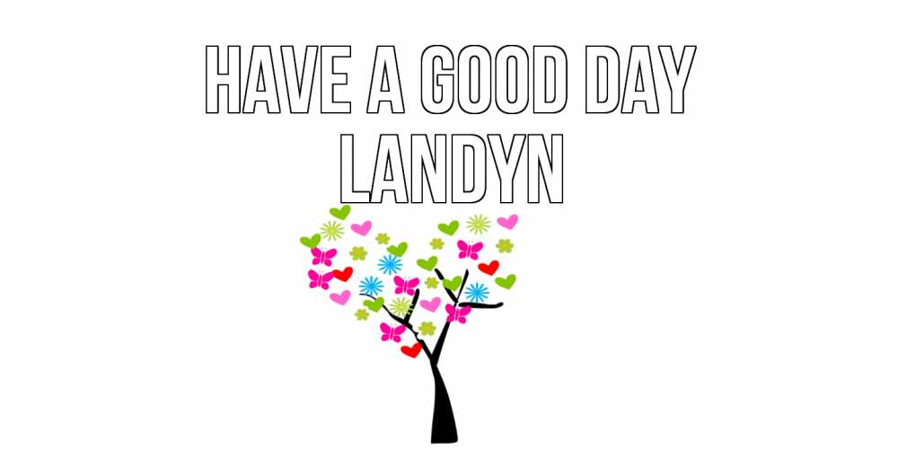 Greetings card с именем, Landyn Have a good day открытки на каждый день Greetings with text for free download 