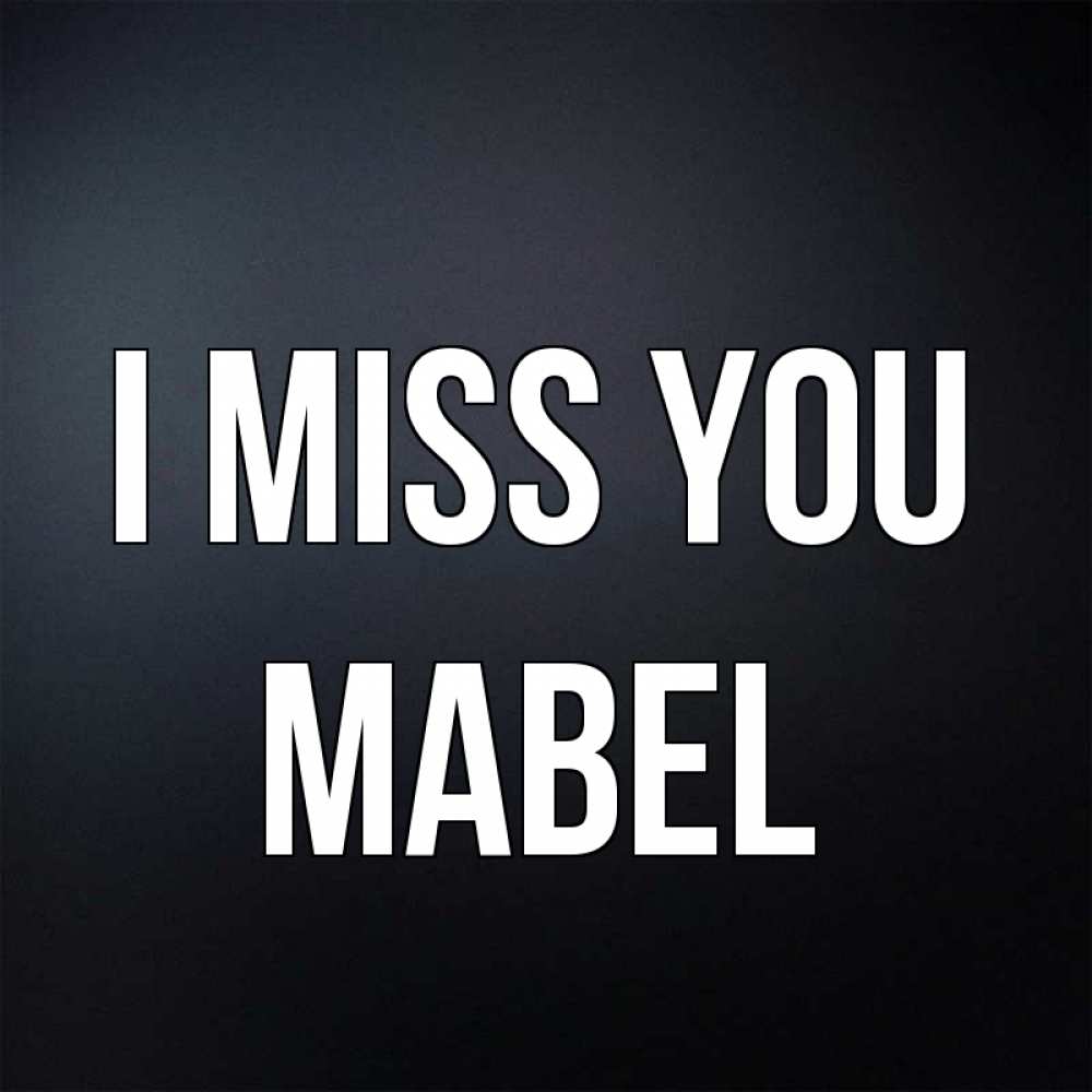 Greetings card с именем, Mabel I miss you с подписью Greetings with text for free download 