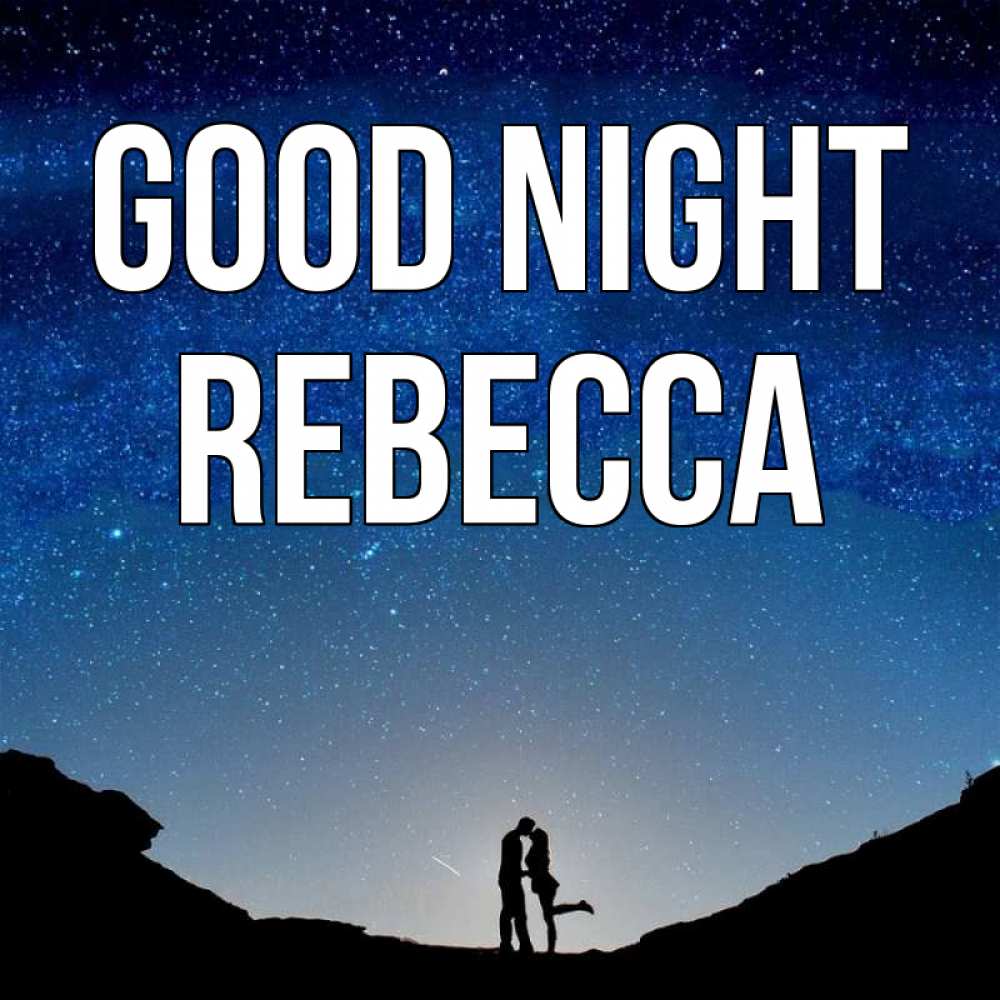 Greetings card с именем, Rebecca Good night звездное небо и люди Greetings with text for free download 