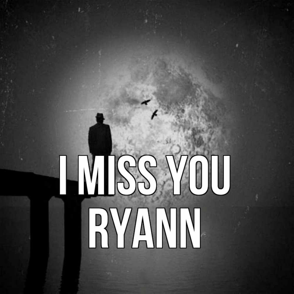 Greetings card с именем, Ryann I miss you мост 1 Greetings with text for free download 