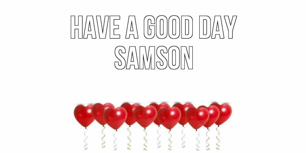 Greetings card с именем, Samson Have a good day пожелание прекрасного дня Greetings with text for free download 