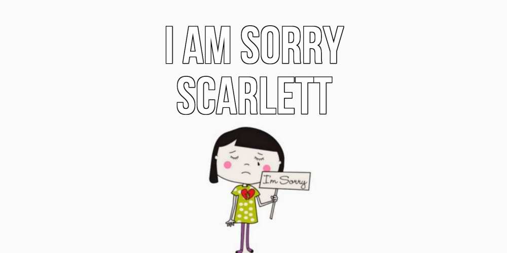 Greetings card с именем, Scarlett I am sorry открытки по теме прости меня Greetings with text for free download 