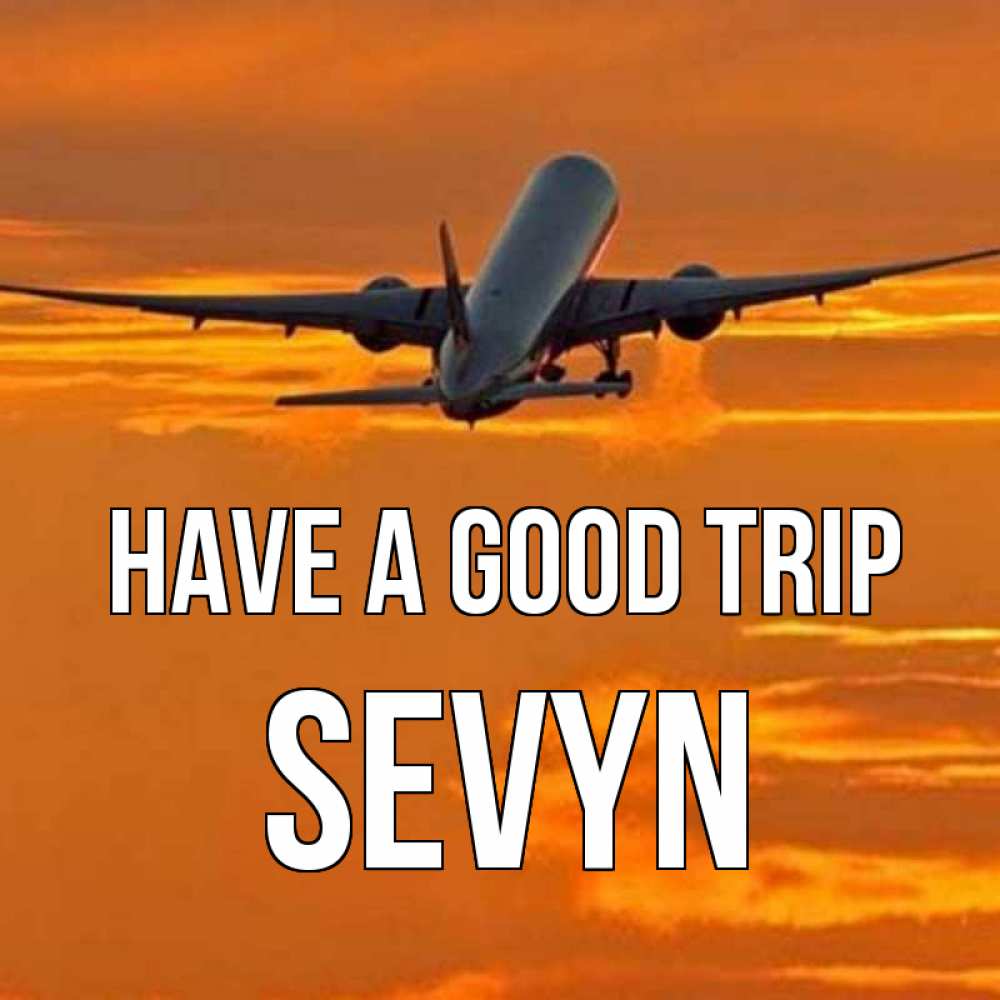 Greetings card с именем, Sevyn Have a good trip оранжевое небо Greetings with text for free download 