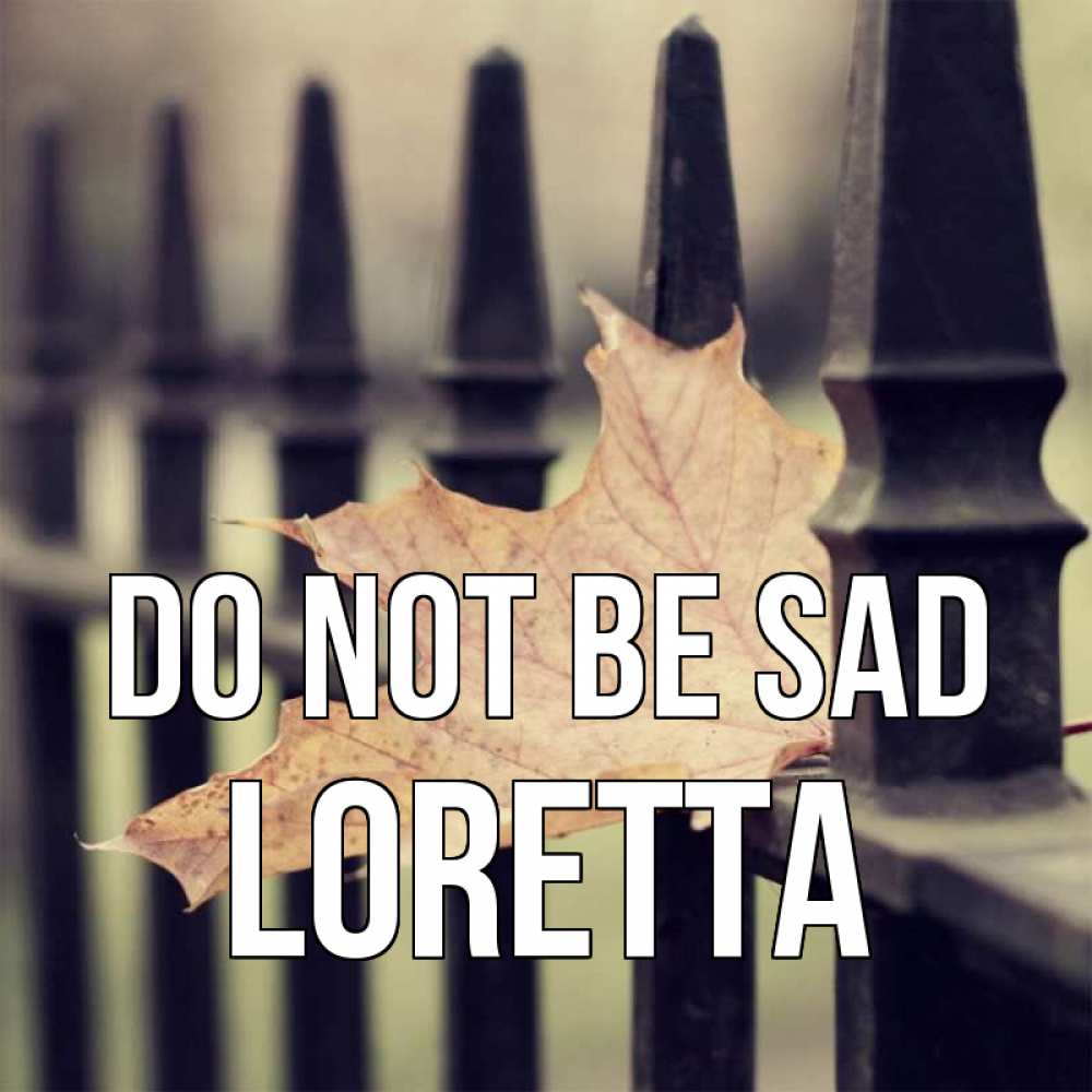 Greetings card с именем, Loretta Do not be sad лист клена Greetings with text for free download 