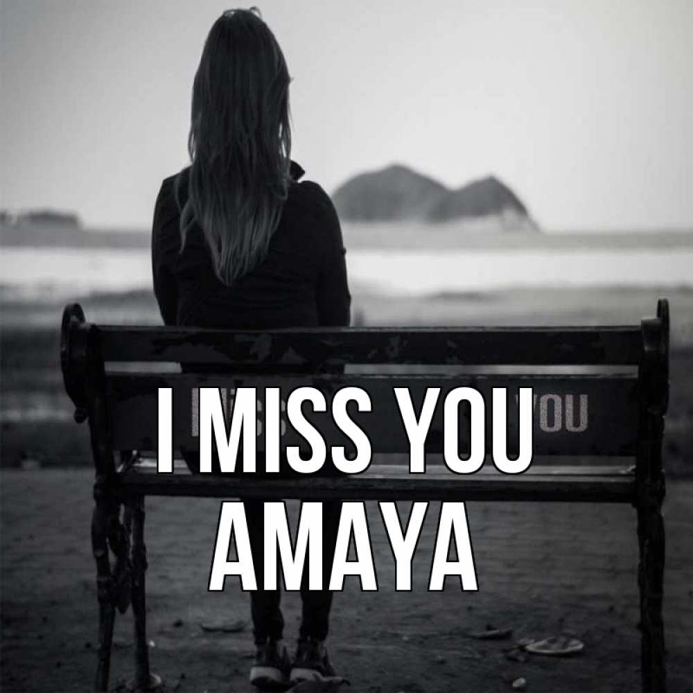 Greetings card с именем, Amaya I miss you девушка одна Greetings with text for free download 