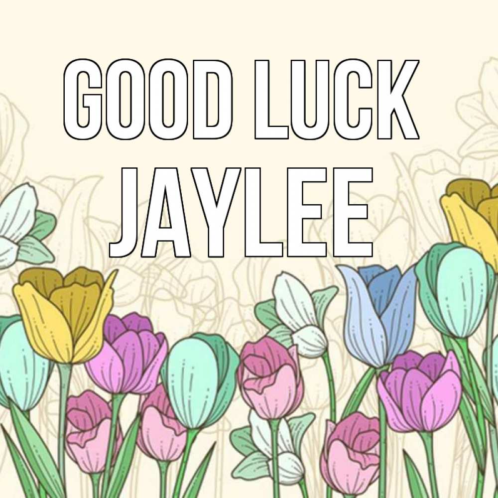 Greetings card с именем, Jaylee Good luck тюльпаны Greetings with text for free download 