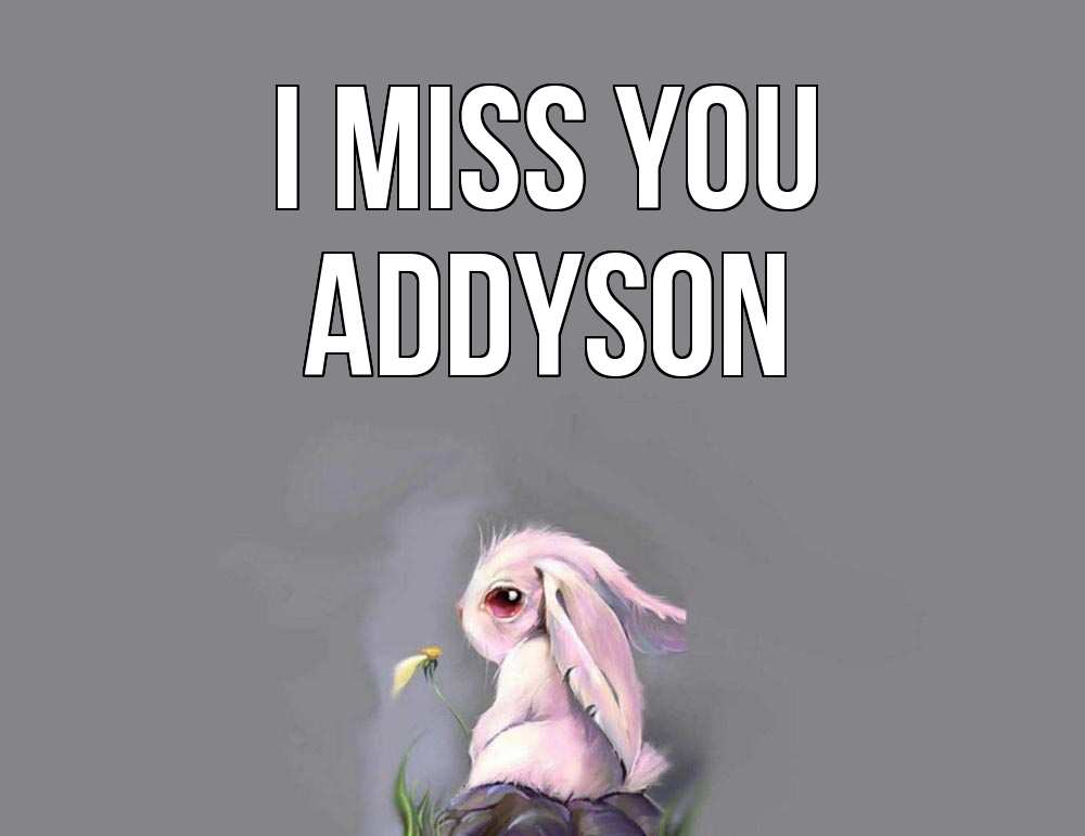 Greetings card с именем, Addyson I miss you заяц Greetings with text for free download 