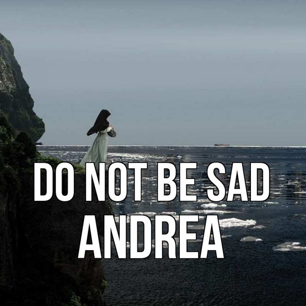 Greetings card с именем, Andrea Do not be sad весна лед тает Greetings with text for free download 