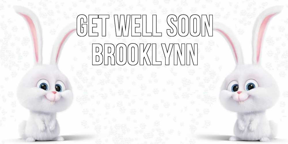 Greetings card с именем, Brooklynn Get well soon не болей с зайцем Greetings with text for free download 