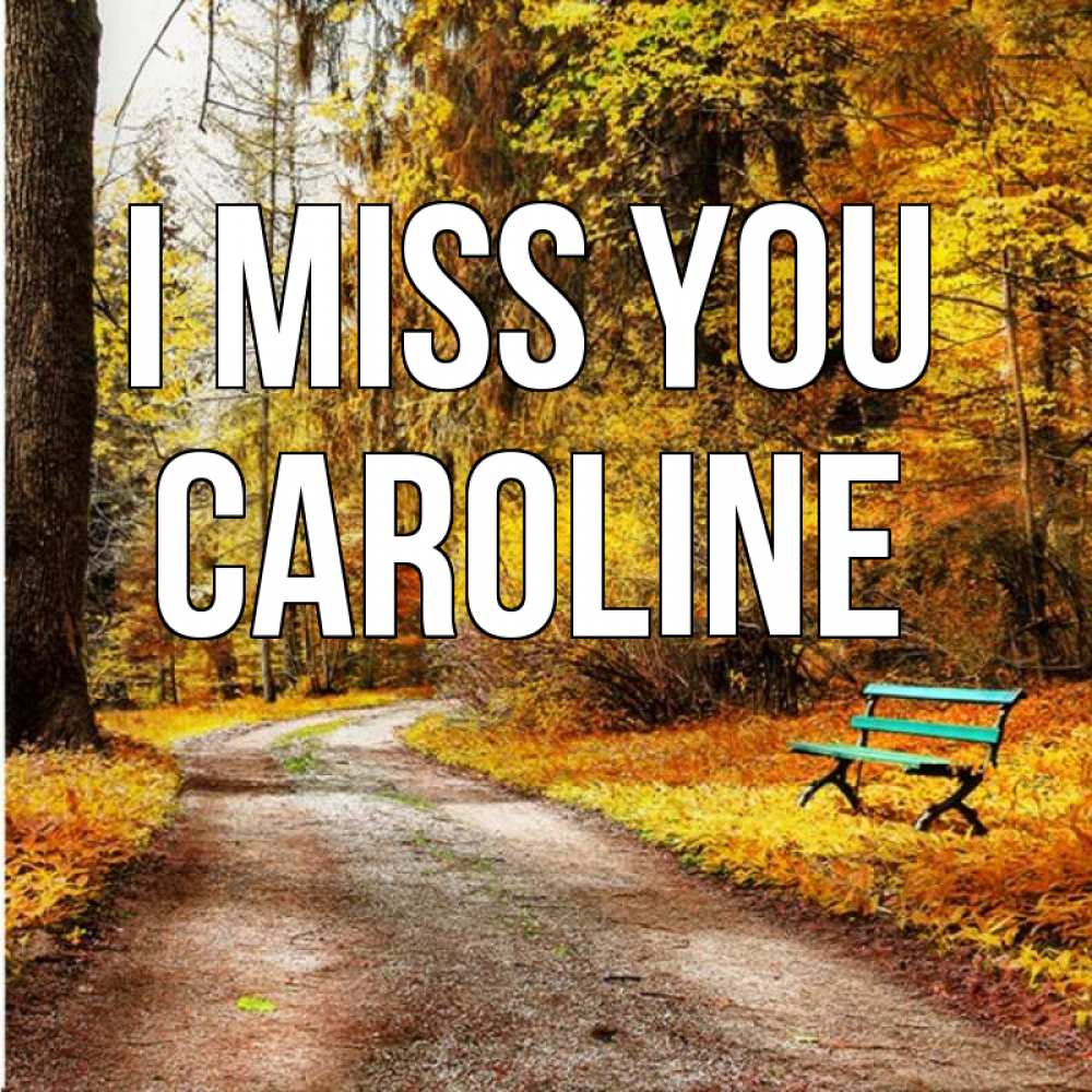 Greetings card с именем, Caroline I miss you зеленая лавочка и осенний лес Greetings with text for free download 