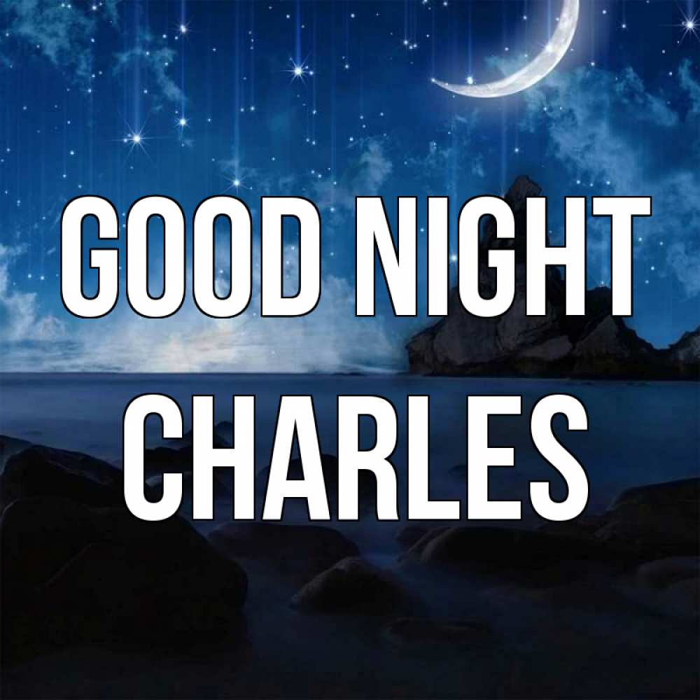 Greetings card с именем, Charles Good night море Greetings with text for free download 