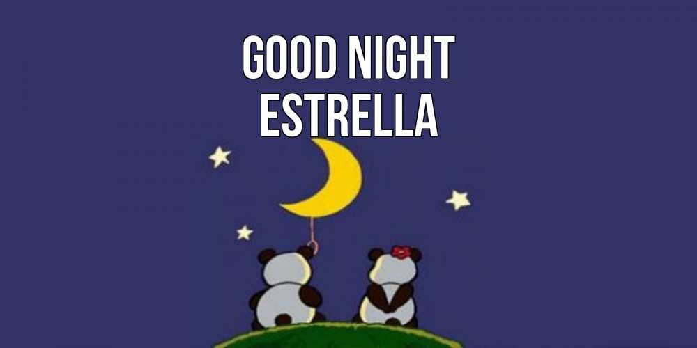 Greetings card с именем, Estrella Good night открытка с пожеланиями хорошо выспаться Greetings with text for free download 