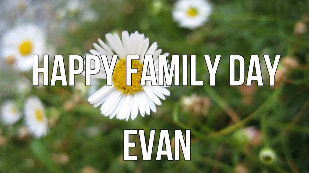 Greetings card с именем, Evan happy family day с днем семьи Greetings with text for free download 