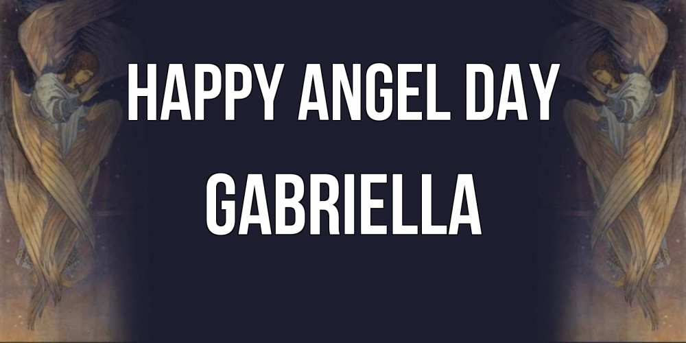 Greetings card с именем, Gabriella happy angel day день ангела Greetings with text for free download 