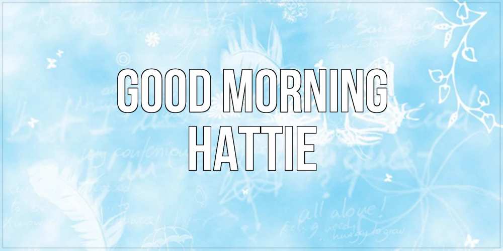 Greetings card с именем, Hattie Good morning красивые открытки зимнее Greetings with text for free download 