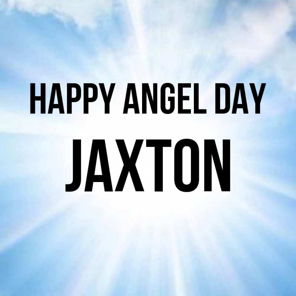 Greetings card с именем, Jaxton happy angel day свет небесный Greetings with text for free download 