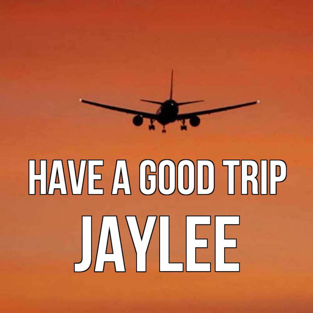 Greetings card с именем, Jaylee Have a good trip силуэт самолета Greetings with text for free download 