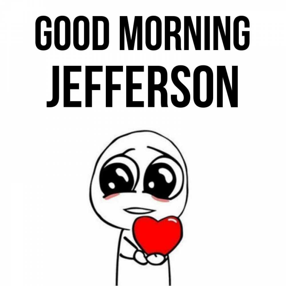 Greetings card с именем, Jefferson Good morning позитивные открытки Greetings with text for free download 