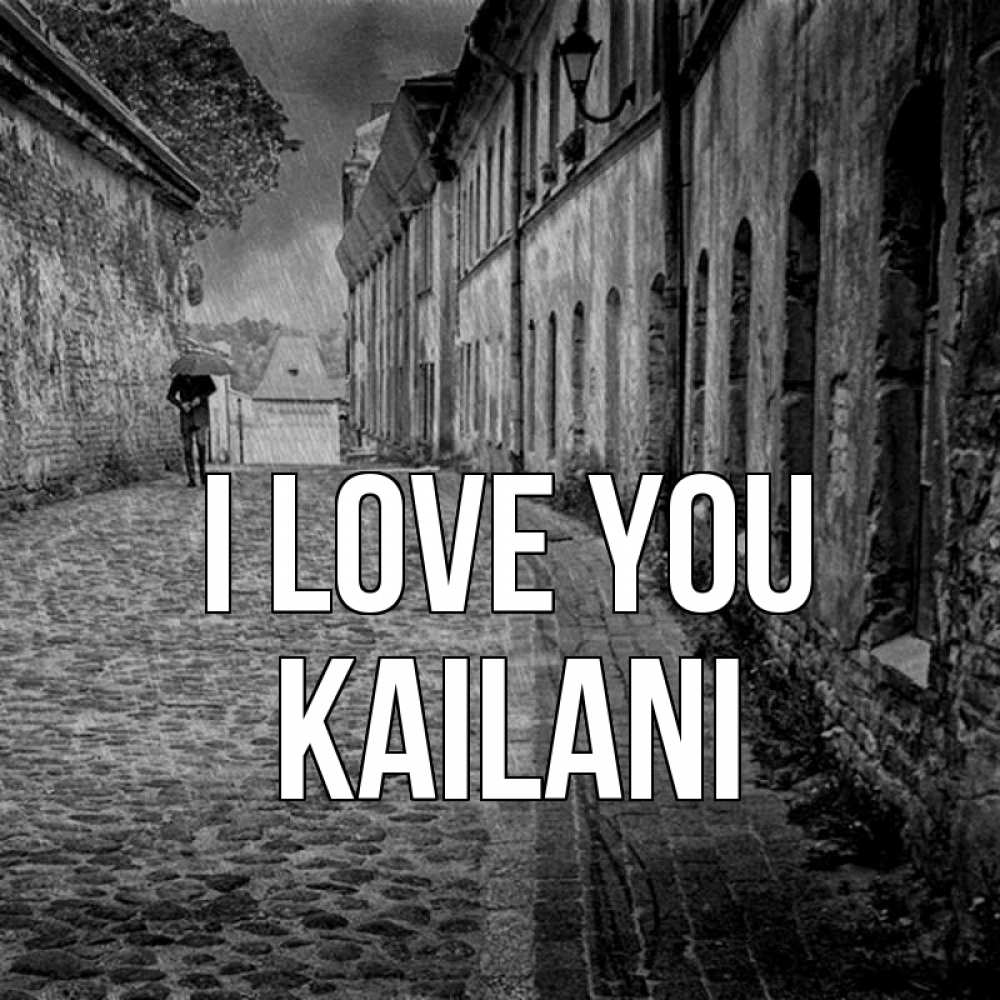 Greetings card с именем, Kailani I love you зонт Greetings with text for free download 