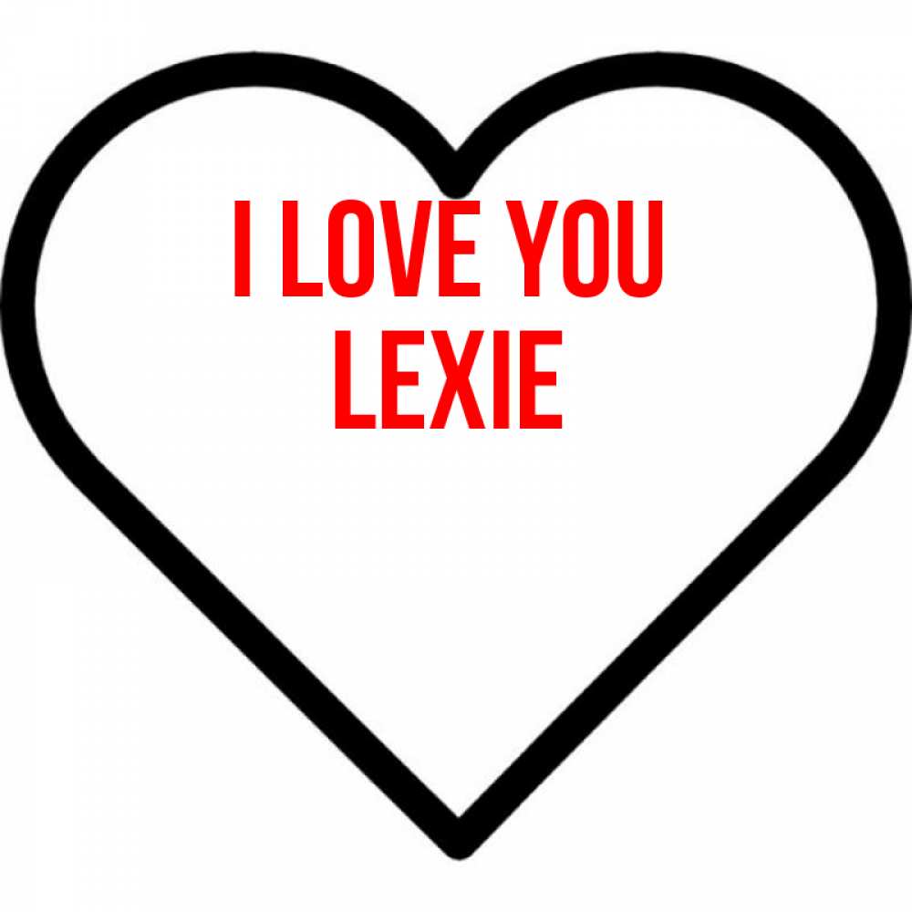 Greetings card с именем, Lexie I love you посто Greetings with text for free download 