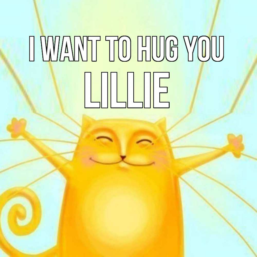 Greetings card с именем, Lillie I want to hug you солнечный обнимашечный кот Greetings with text for free download 