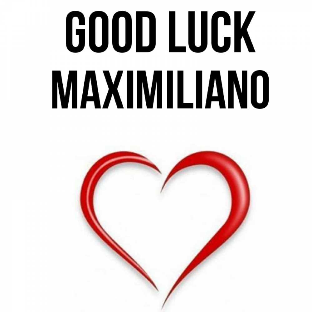 Greetings card с именем, Maximiliano Good luck для удачливых людей Greetings with text for free download 