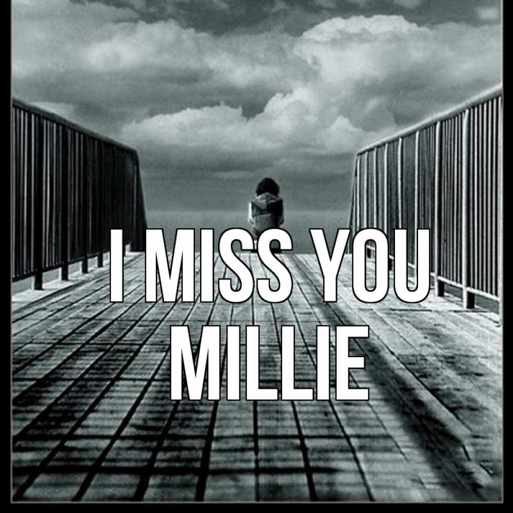 Greetings card с именем, Millie I miss you грусть 2 Greetings with text for free download 