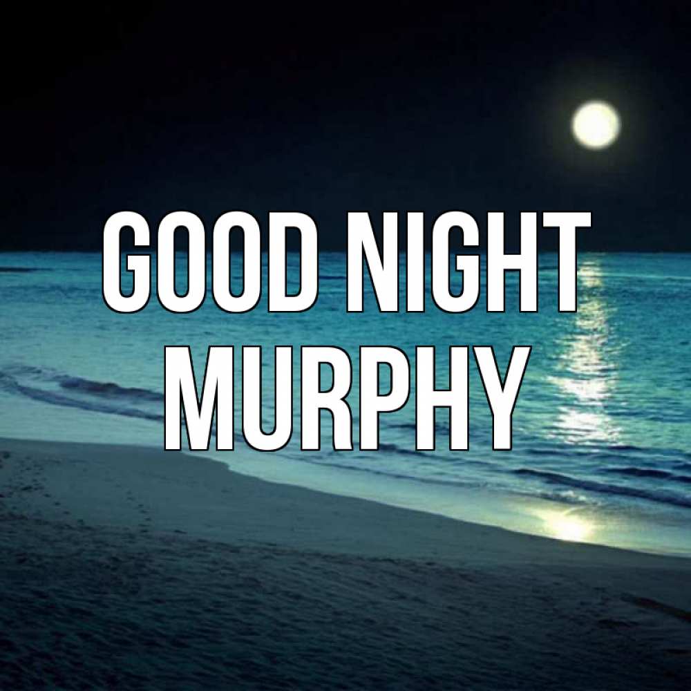 Greetings card с именем, Murphy Good night нежное море ночью Greetings with text for free download 