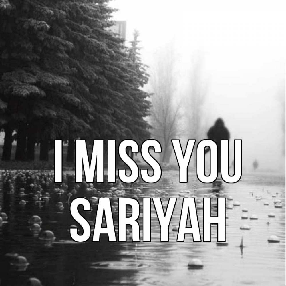 Greetings card с именем, Sariyah I miss you приходи Greetings with text for free download 