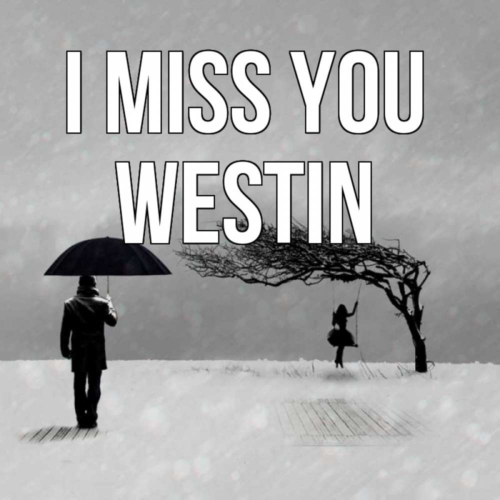Greetings card с именем, Westin I miss you мужчина с зонтом Greetings with text for free download 