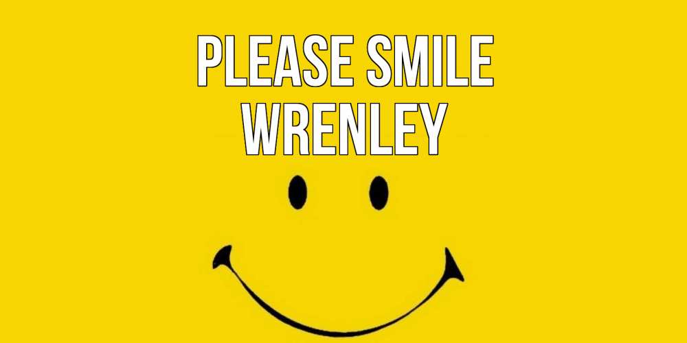 Greetings card с именем, Wrenley Please smile радость и улыбка Greetings with text for free download 
