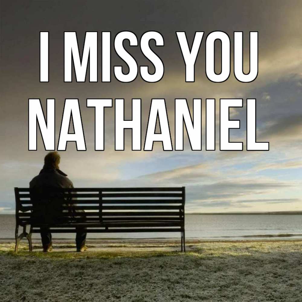 Greetings card с именем, Nathaniel I miss you лавочка Greetings with text for free download 