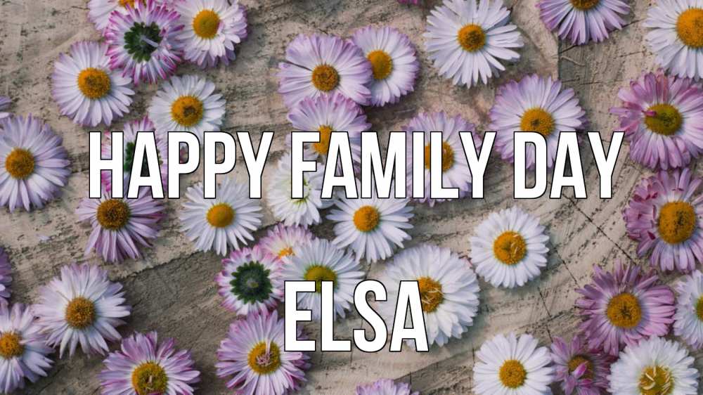 Greetings card с именем, Elsa happy family day с днем семьи Greetings with text for free download 